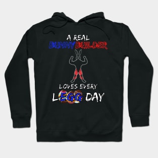 A REAL bunnybuilder loves every legg day Hoodie